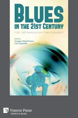 Blues a 21. században: Mítosz, önkifejezés és transzkulturalizmus - Blues in the 21st Century: Myth, Self-Expression and Trans-Culturalism