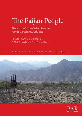 A paijnai emberek: Temetkezések és paleoindiai emberi maradványok Peru partvidékéről - The Paijn People: Burials and Paleoindian human remains from coastal Peru