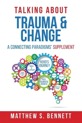 Beszélgetés a traumáról és a változásról: A Paradigmák összekapcsolása” melléklet - Talking about Trauma & Change: A Connecting Paradigms' Supplement