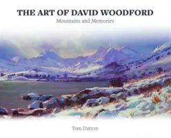 David Woodford művészete - Hegyek és emlékek - Art of David Woodford, The - Mountains and Memories