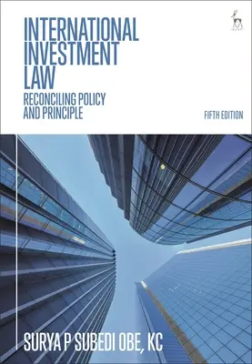 Nemzetközi beruházási jog: A politika és az elvek összeegyeztetése - International Investment Law: Reconciling Policy and Principle