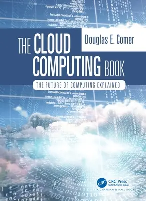 A felhőalapú számítástechnika könyve: A számítástechnika jövője magyarázva - The Cloud Computing Book: The Future of Computing Explained
