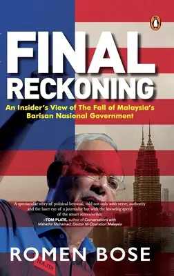 Végső elszámolás: A malajziai Barisan Nasional kormány bukásának bennfentes nézőpontja - Final Reckoning: An Insider's View of the Fall of Malaysia's Barisan Nasional Government