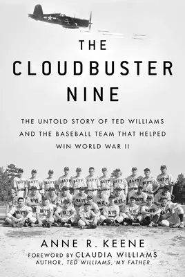 A felhőbombázó kilenc: Ted Williams és a második világháborút megnyerő baseballcsapat el nem mondott története - The Cloudbuster Nine: The Untold Story of Ted Williams and the Baseball Team That Helped Win World War II