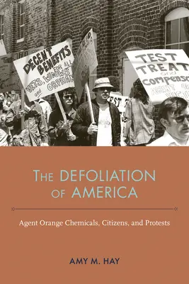 Amerika elnéptelenedése: A narancsos ügynök vegyszerek, polgárok és tiltakozások - The Defoliation of America: Agent Orange Chemicals, Citizens, and Protests