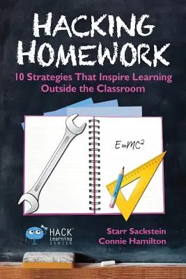 Hacking Homework: 10 stratégia, amely az osztálytermen kívüli tanulásra ösztönöz - Hacking Homework: 10 Strategies That Inspire Learning Outside the Classroom