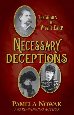 Szükséges csalások: Wyatt Earp asszonyai - Necessary Deceptions: The Women of Wyatt Earp