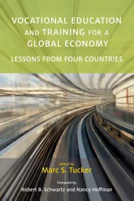 Szakoktatás és szakképzés a globális gazdaság számára: Négy ország tanulságai - Vocational Education and Training for a Global Economy: Lessons from Four Countries