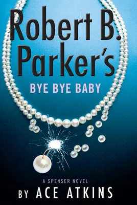 Robert B. Parker Bye Bye Baby című regénye - Robert B. Parker's Bye Bye Baby