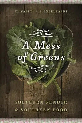 A Mess of Greens: Southern Gender and Southern Food