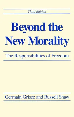 Az új erkölcsön túl: A szabadság felelőssége, harmadik kiadás - Beyond the New Morality: The Responsibilities of Freedom, Third Edition