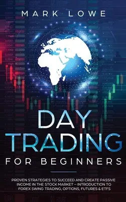 Day Trading: Bevált stratégiák a sikerhez és a passzív jövedelem megteremtéséhez a tőzsdén - Bevezetés a Forex Swing Tradingbe, Opti - Day Trading: Proven Strategies to Succeed and Create Passive Income in the Stock Market - Introduction to Forex Swing Trading, Opti