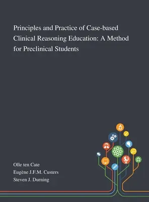 Az esetalapú klinikai érvelés oktatásának elvei és gyakorlata: A módszer a preklinikai hallgatók számára - Principles and Practice of Case-based Clinical Reasoning Education: A Method for Preclinical Students