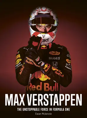 Max Verstappen: A megállíthatatlan erő a Forma-1-ben - Max Verstappen: The Unstoppable Force in Formula One