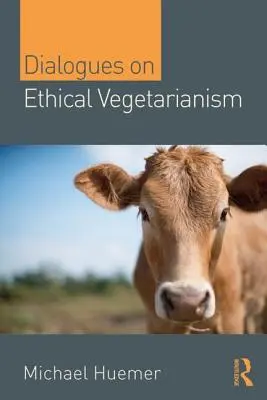 Párbeszédek az etikus vegetarianizmusról - Dialogues on Ethical Vegetarianism