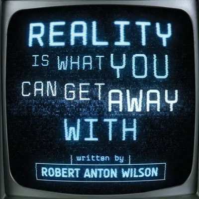 A valóság az, amit meg lehet úszni - Reality Is What You Can Get Away With