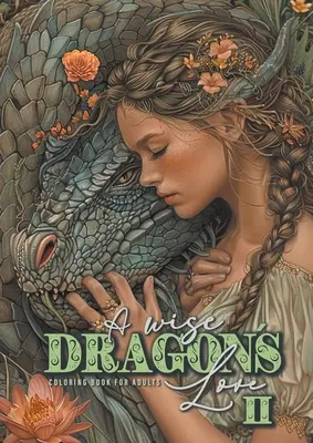 A bölcs Sárkányok Szerelem Színezőkönyv felnőtteknek 2: Sárkányok Színezőkönyv felnőtteknek Grayscale Dragon Coloring Book lovely Portraits with women and drago - A wise Dragons Love Coloring Book for Adults 2: Dragons Coloring Book for Adults Grayscale Dragon Coloring Book lovely Portraits with women and drago