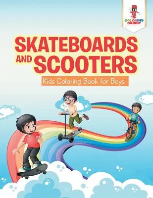 Gördeszkák és robogók: Gyerekeknek szóló kifestőkönyv fiúknak - Skateboards and Scooters: Kids Coloring Book for Boys