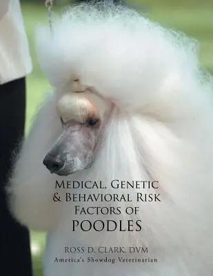 Zdravotní, genetické a behaviorální rizikové faktory pudlů - Medical, Genetic & Behavioral Risk Factors of Poodles