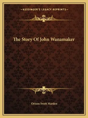 The Story Of John Wanamaker