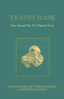 Yeats álarca: Yeats Annual No. 19. - Yeats's Mask: Yeats Annual No. 19