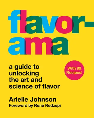 Flavorama: A Guide to Unlocking the Art and Science of Flavor (Útmutató az ízek művészetének és tudományának feltárásához) - Flavorama: A Guide to Unlocking the Art and Science of Flavor