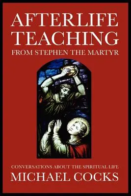 Mártír István túlvilági tanítása - Afterlife Teaching from Stephen the Martyr