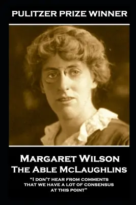 Margaret Wilson - The Able McLaughlins: Nem hallom a hozzászólásokból, hogy ezen a ponton nagy konszenzus lenne” ”” - Margaret Wilson - The Able McLaughlins: I don't hear from comments that we have a lot of consensus at this point