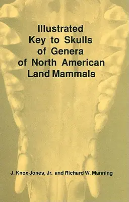 Illustrated Key to Skulls of Genera of North American Land Mammals (Az észak-amerikai szárazföldi emlősök nemeinek koponyáinak illusztrált kulcsa) - Illustrated Key to Skulls of Genera of North American Land Mammals