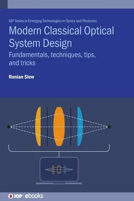 Modern klasszikus optikai rendszerek tervezése: Alapelvek, technikák, tippek és trükkök - Modern Classical Optical System Design: Fundamentals, Techniques, Tips, and Tricks