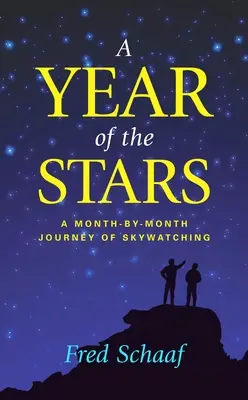 A csillagok éve: A Month-by-Month Journey of Skywatching (Az égbolt megfigyelésének havi utazása) - A Year of the Stars: A Month-By-Month Journey of Skywatching