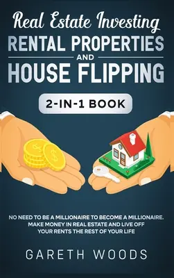 Real Estate Investing: Bérbeadás és House Flipping 2-in-1 Book: Nem kell milliomosnak lenni ahhoz, hogy milliomos legyél. Keress pénzt a R - Real Estate Investing: Rental Properties and House Flipping 2-in-1 Book: No Need to Be a Millionaire to Become a Millionaire. Make Money in R