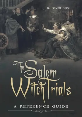 A salemi boszorkányperek: A Reference Guide - The Salem Witch Trials: A Reference Guide