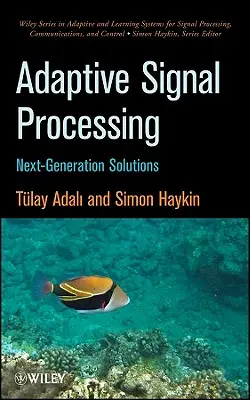 Adaptív jelfeldolgozás: Következő generációs megoldások - Adaptive Signal Processing: Next Generation Solutions