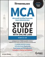 MCA Microsoft Certified Associate Azure Administrator tanulmányi útmutató online laboratóriumokkal: AZ-104 vizsga: AZ-104 - MCA Microsoft Certified Associate Azure Administrator Study Guide with Online Labs: Exam AZ-104