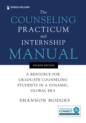 A tanácsadási gyakorlat és a szakmai gyakorlat kézikönyve: Forrás a diplomás tanácsadó hallgatók számára egy dinamikus, globális korszakban - The Counseling Practicum and Internship Manual: A Resource for Graduate Counseling Students in a Dynamic, Global Era