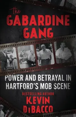 A Gabardine banda: Hatalom és árulás a hartfordi maffia színterén - The Gabardine Gang: Power and Betrayal in Hartford's Mob Scene