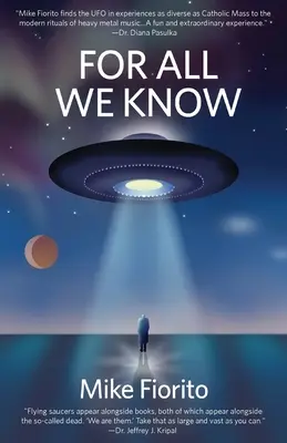 For All We Know: Egy UFO kiáltvány - For All We Know: A UFO Manifesto