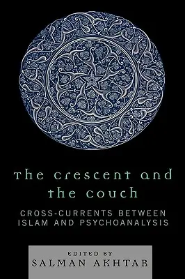 A félhold és a kanapé: Keresztáramlatok az iszlám és a pszichoanalízis között - The Crescent and the Couch: Cross-Currents Between Islam and Psychoanalysis