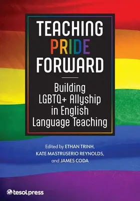 A büszkeség tanítása előre: Building LMBTQ+ Allyship in English Language Teaching (LMBTQ+ szövetségépítés az angol nyelvoktatásban) - Teaching Pride Forward: Building LGBTQ+ Allyship in English Language Teaching