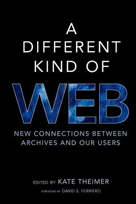 Egy másfajta háló: Új kapcsolatok az archívumok és a felhasználók között - A Different Kind of Web: New Connections Between Archives and Our Users