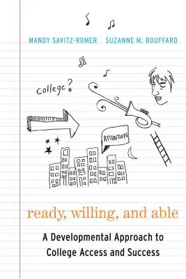 Ready, Willing, and Able: A fejlődési megközelítés a főiskolára való bejutáshoz és a sikerhez - Ready, Willing, and Able: A Developmental Approach to College Access and Success