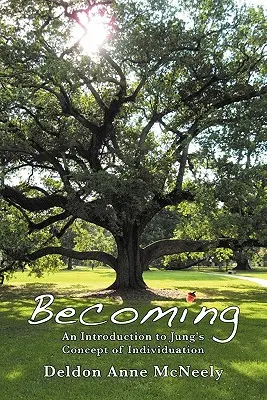 Becoming: Bevezetés Jung individuációs koncepciójába - Becoming: An Introduction to Jung's Concept of Individuation