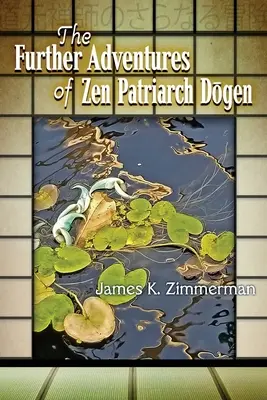 Dōgen zen pátriárka további kalandjai - The Further Adventures of Zen Patriarch Dōgen