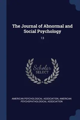 The Journal of Abnormal and Social Psychology: 13