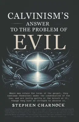 A kálvinizmus válasza a gonosz problémájára - Calvinism's Answer to the Problem of Evil