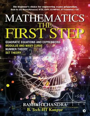 Matematika az első lépés: A kezdők választása a mérnöki vizsgákra való felkészüléshez. Könyv a JEE Mains/Advanced, NTSE, KVPY, Olympiade, IIT Founda - Mathematics the First Step: The beginner's choice for engineering exams preparation. Book for JEE Mains/Advanced, NTSE, KVPY, Olympiad, IIT Founda