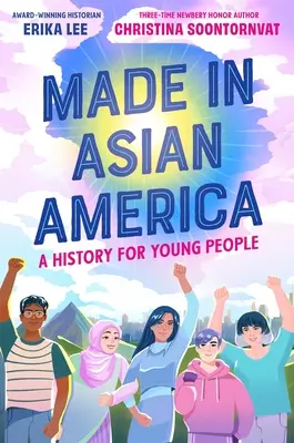 Made in Asian America: Történelem fiataloknak - Made in Asian America: A History for Young People