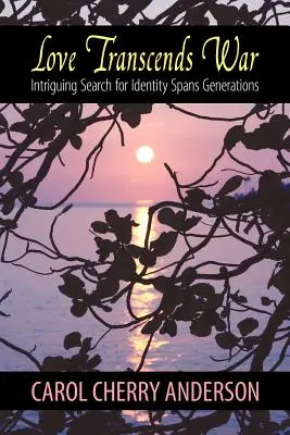 A szerelem túllép a háborún: az identitás izgalmas, nemzedékeken átívelő keresése - Love Transcends War: Intriguing Search for Identity Spans Generations