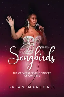 Dalosmadarak: Korunk legnagyobb énekesnői - Songbirds: The Greatest Female Singers of Our Time